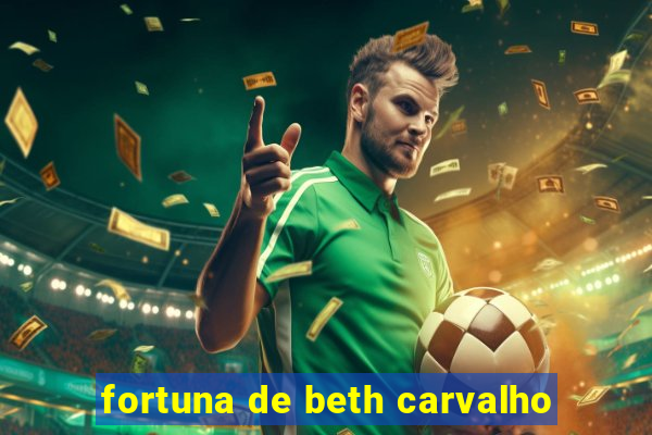 fortuna de beth carvalho